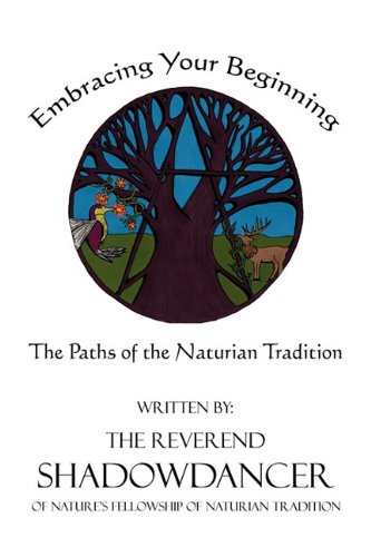 Embracing Your Beginning The Paths of the Naturian Tradition  2010 9781607033448 Front Cover