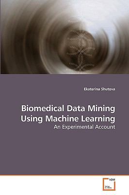 Biomedical Data Mining Using MacHine Learning N/A 9783639216448 Front Cover