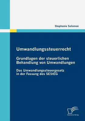 Umwandlungssteuerrecht Grundlagen der Steuerlichen Behandlung Von Umwandlungen  2009 9783836677448 Front Cover