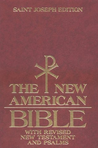 Saint Joseph Edition of the New American Bible: Translated from the Original Languages With Critical Use of All the Ancient Sources 1st 1995 9780026472449 Front Cover