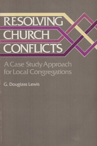 Resolving Church Conflicts : A Case Study Approach for Local Congregations N/A 9780060652449 Front Cover