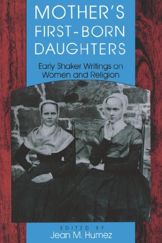 Mother's First-Born Daughters Early Shaker Writings on Women and Religion  1993 9780253207449 Front Cover