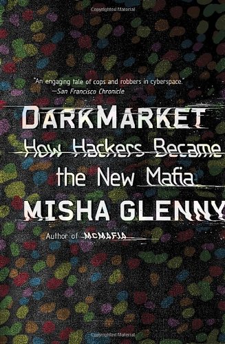 DarkMarket How Hackers Became the New Mafia N/A 9780307476449 Front Cover