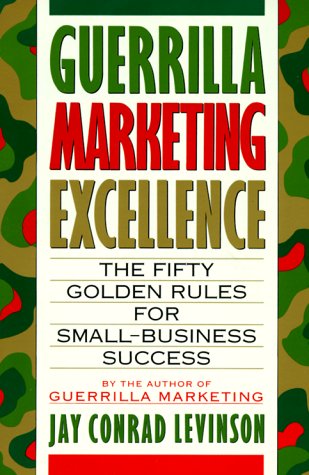 Guerrilla Marketing Excellence The 50 Golden Rules for Small-Business Success  1991 (Reprint) 9780395608449 Front Cover