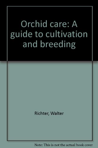 Orchid Care : A Guide to Cultivation and Breeding N/A 9780442269449 Front Cover