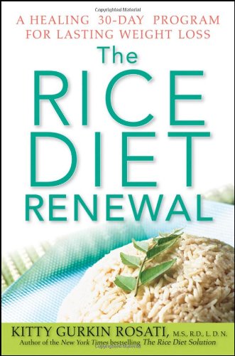 Rice Diet Renewal A Healing 30-Day Program for Lasting Weight Loss  2010 9780470525449 Front Cover
