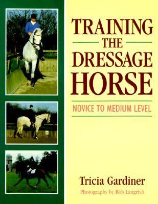 Training the Dressage Horse Novice to Medium Level  1997 9780706376449 Front Cover