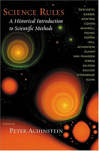 Science Rules A Historical Introduction to Scientific Methods  2004 9780801879449 Front Cover