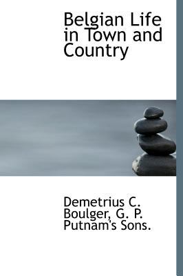 Belgian Life in Town and Country N/A 9781140528449 Front Cover