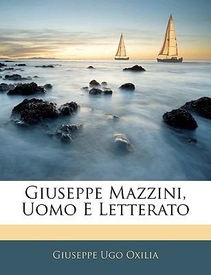 Giuseppe Mazzini, Uomo E Letterato  N/A 9781144603449 Front Cover