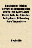 Binghamton Triplets Players Thurman Munson, Whitey Ford, Lefty Gomez, Heinie Groh, Gus Triandos, Buddy Rosar, Al Downing, Marv Throneberry N/A 9781155692449 Front Cover