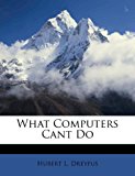 What Computers Can't Do A Critique of Artificial Reason N/A 9781179650449 Front Cover
