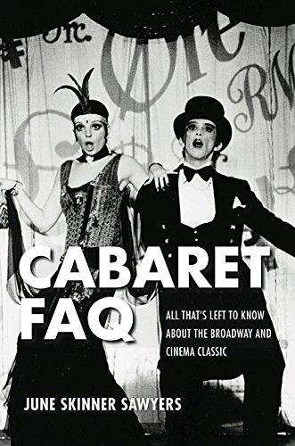 Cabaret FAQ All That's Left to Know about the Broadway and Cinema Classic  2017 9781495051449 Front Cover