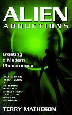 Alien Abductions Creating a Modern Phenomenon  1998 9781573922449 Front Cover