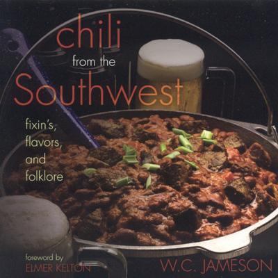 Chili from the Southwest Fixin's, Flavors, and Folklore  2005 9781589792449 Front Cover
