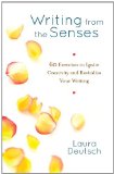 Writing from the Senses 59 Exercises to Ignite Creativity and Revitalize Your Writing  2013 9781611800449 Front Cover