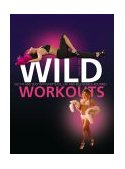 Wild Workouts: Get Fit and Sexy with Stripetease and Pole-Dancing N/A 9781842228449 Front Cover