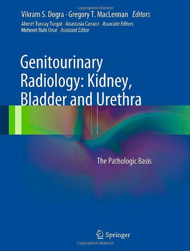Genitourinary Radiology - Kidney, Bladder and Urethra The Pathologic Basis  2013 9781848002449 Front Cover