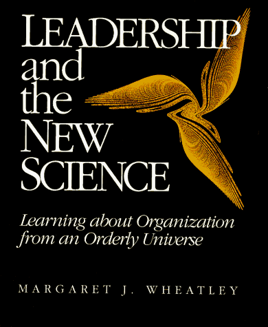 Leadership and the New Science Learning about Organization from an Orderly Universe  1994 9781881052449 Front Cover