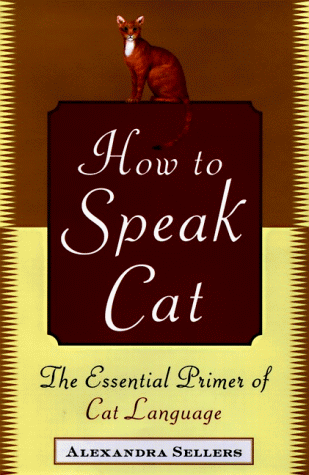 How to Speak Cat The Essential Primer of Cat Language N/A 9780060175450 Front Cover