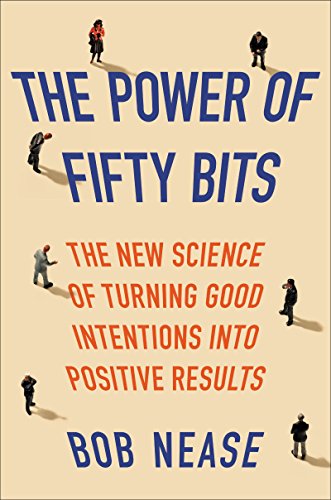 Power of Fifty Bits The New Science of Turning Good Intentions into Positive Results  2016 9780062407450 Front Cover