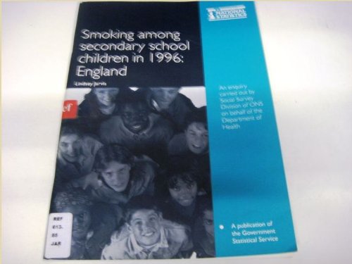 Smoking among Secondary School Children in 1996 England - An Enquiry Carried Out by Social Survey Division of ONS on Behalf of the Department of Health  1997 9780116209450 Front Cover