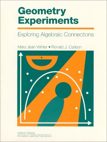 Geometry Experiments Exploring Algebraic Connections N/A 9780201493450 Front Cover