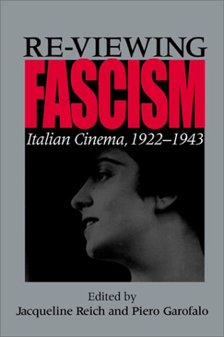 Re-Viewing Fascism Italian Cinema, 1922-1943  2001 9780253340450 Front Cover