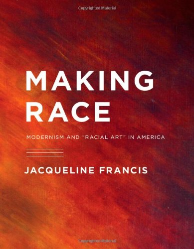 Making Race Modernism and Racial Art in America  2012 9780295991450 Front Cover