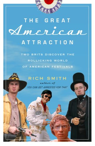 Great American Attraction Two Brits Discover the Rollicking World of American Festivals  2008 9780307395450 Front Cover