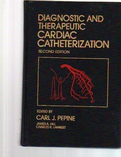 Diagnostic and Therapeutic Cardiac Catheterization 2nd 1994 (Revised) 9780683068450 Front Cover