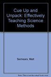 Cue up and Unpack Effectively Teaching Science Methods Revised  9780757561450 Front Cover