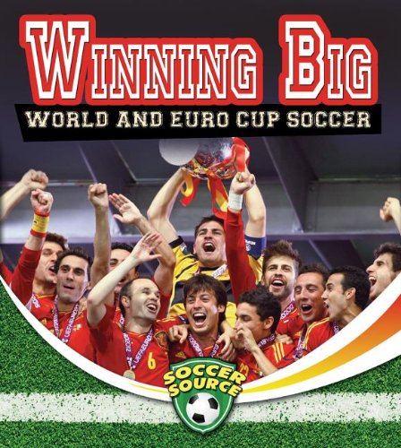 Winning Big: World and Euro Cup Soccer  2013 9780778702450 Front Cover