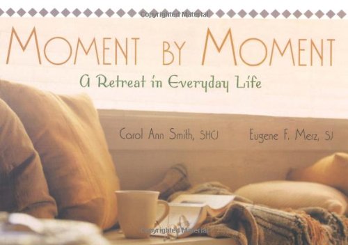 Moment by Moment A Retreat in Everyday Life  2000 9780877939450 Front Cover