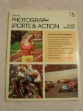 How to Photograph Sports and Action   1982 9780895861450 Front Cover