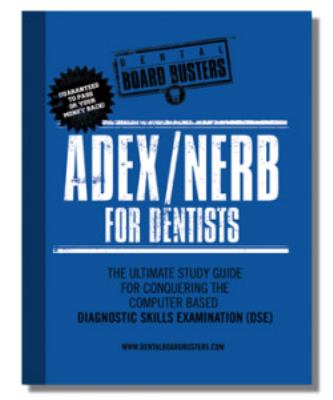 ADEX/NERB for Dentists The Ultimate Study Guide for Conquering the Computer Based Diagnostic Skills Examination  2012 9780982882450 Front Cover