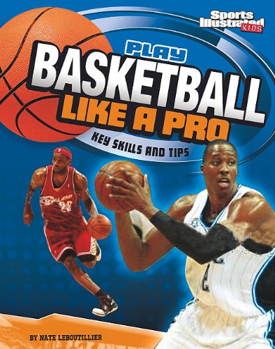 Play Basketball Like a Pro Key Skills and Tips  2011 9781429656450 Front Cover