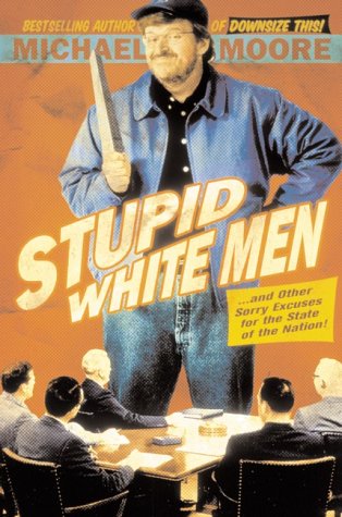 Stupid White Men ... and Other Sorry Excuses for the State of the Nation!  2001 9780060392451 Front Cover