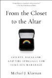From the Closet to the Altar Courts, Backlash, and the Struggle for Same-Sex Marriage  2014 9780199360451 Front Cover