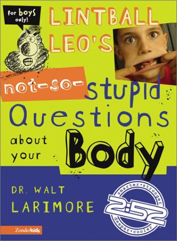 Lintball Leo's Not-So-Stupid Questions about Your Body   2003 9780310705451 Front Cover