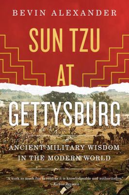 Sun Tzu at Gettysburg Ancient Military Wisdon in the Modern World  2012 9780393342451 Front Cover