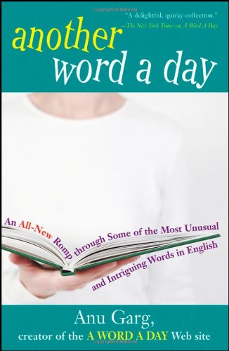Another Word a Day An All-New Romp Through Some of the Most Unusual and Intriguing Words in English  2005 9780471718451 Front Cover