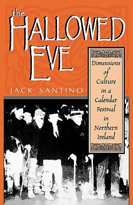 Hallowed Eve Dimensions of Culture in a Calendar Festival in Northern Ireland N/A 9780813192451 Front Cover
