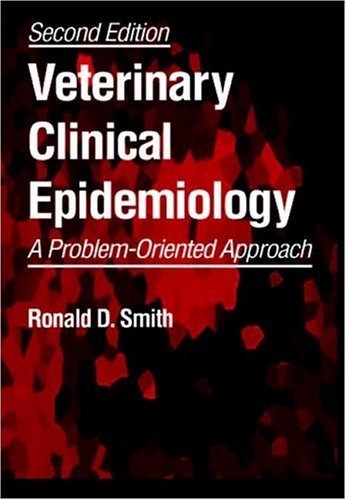 Veterinary Clinical Epidemiology A Problem-Oriented Approach 2nd 1995 (Revised) 9780849324451 Front Cover