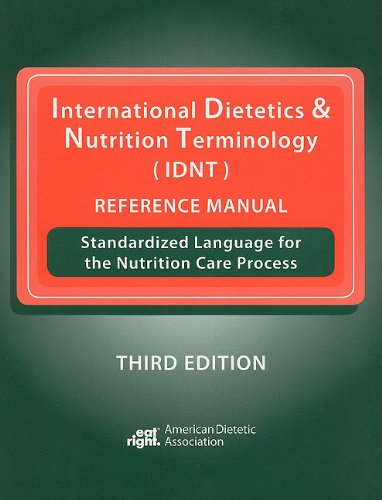 International Dietetics and Nutrition Terminology (IDNT) Reference Manual Standardized Language for the Nutrition Care Process 3rd 9780880914451 Front Cover