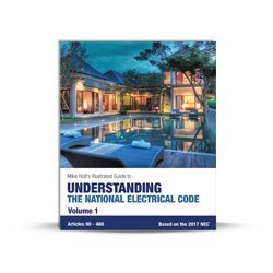 Mike Holt's Illustrated Guide to Understanding the National Electrical Code, Volume 1, Articles 90-480, Based on the 2017 NEC  N/A 9780986353451 Front Cover