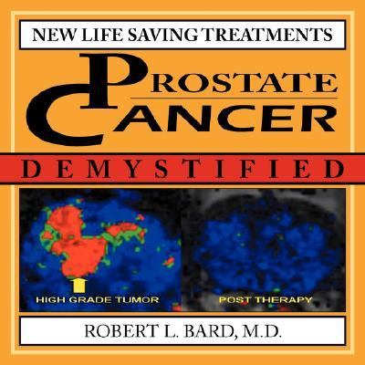 Prostate Cancer Demystified New life-saving prostate cancer Treatments N/A 9781425996451 Front Cover