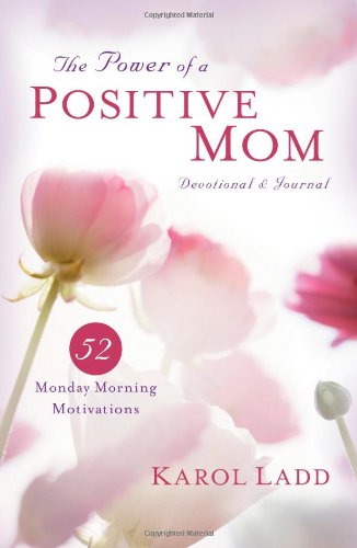 Power of a Positive Mom Devotional and Journal 52 Monday Morning Motivations N/A 9781451649451 Front Cover