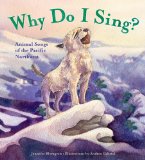 Why Do I Sing? Animal Songs of the Pacific Northwest N/A 9781570618451 Front Cover