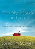 Simply Jesus and You Experience His Presence and His Purpose N/A 9781601426451 Front Cover